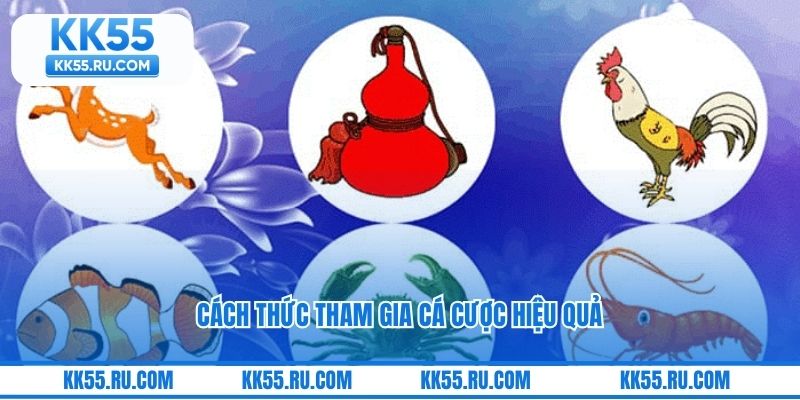 Cách thức tham gia cá cược hiệu quả