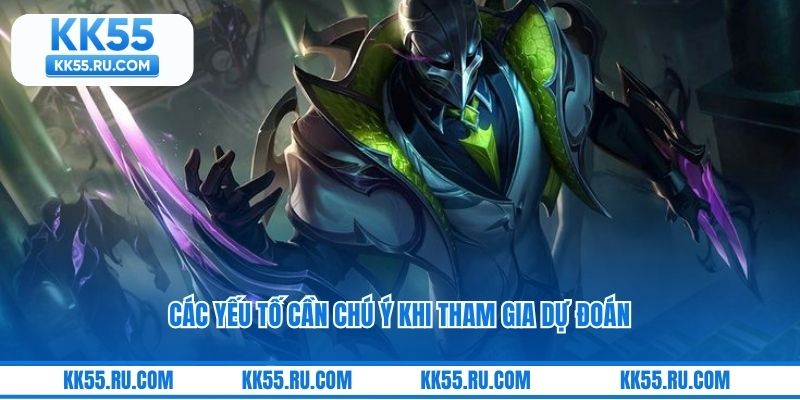 Các yếu tố cần chú ý khi tham gia dự đoán