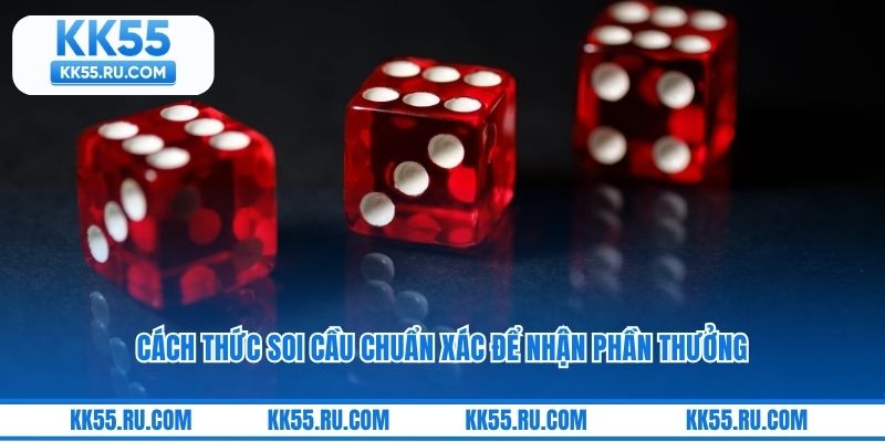Cách thức soi cầu chuẩn xác để nhận phần thưởng