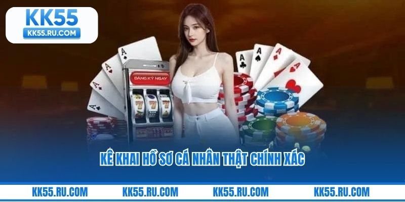 Kê khai hồ sơ cá nhân thật chính xác