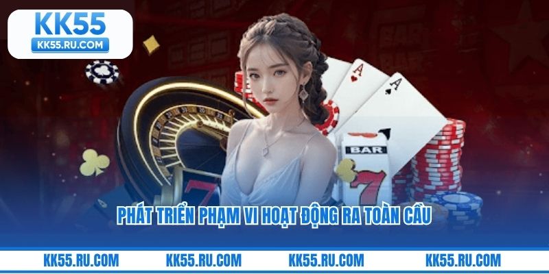 Phát triển phạm vi hoạt động ra toàn cầu