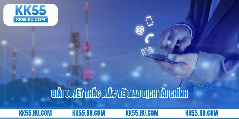 Giải quyết thắc mắc về giao dịch tài chính