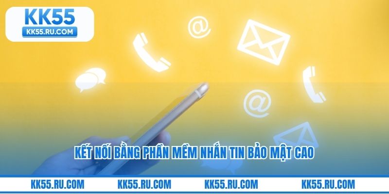 Kết nối bằng phần mềm nhắn tin bảo mật cao