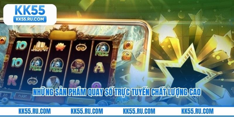 Những sản phẩm quay số trực tuyến chất lượng cao