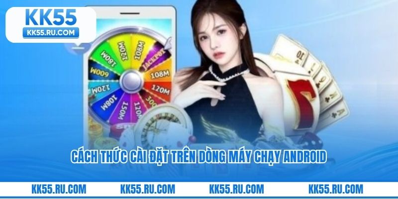 Cách thức cài đặt trên dòng máy chạy Android