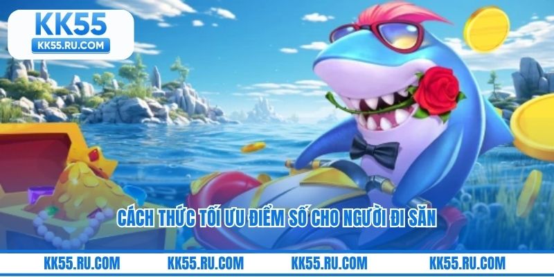 Cách thức tối ưu điểm số cho người đi săn