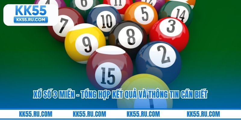 Xổ Số 3 Miền – Tổng Hợp Kết Quả Và Thông Tin Cần Biết