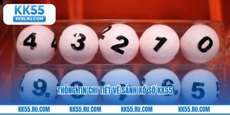 Thông tin chi tiết về sảnh xổ số KK55